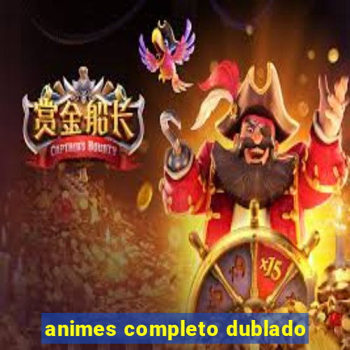 animes completo dublado